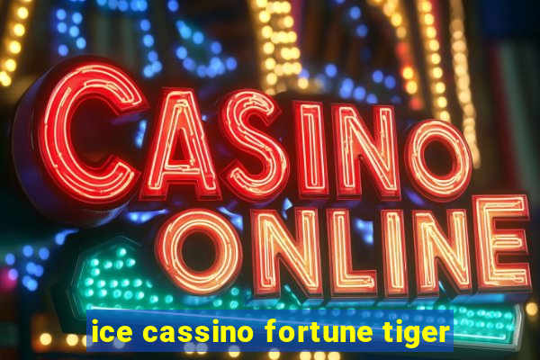 ice cassino fortune tiger